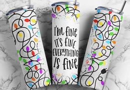 I'm Fine It's Fine Everything is Fine | 20oz Stainless Steel Tumbler | Sublimation Tumbler